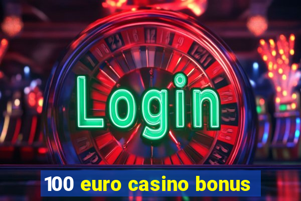 100 euro casino bonus