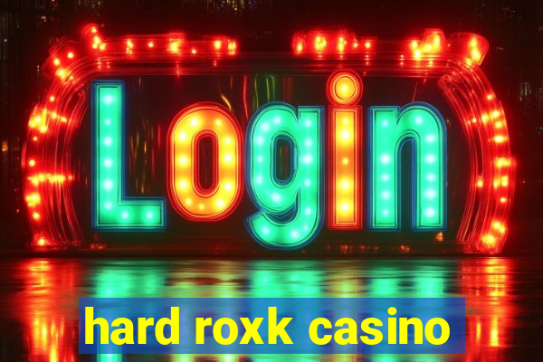 hard roxk casino