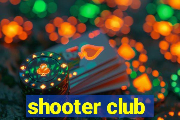 shooter club