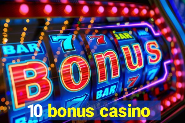 10 bonus casino