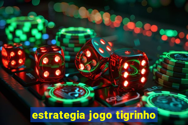 estrategia jogo tigrinho