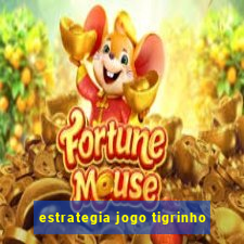 estrategia jogo tigrinho