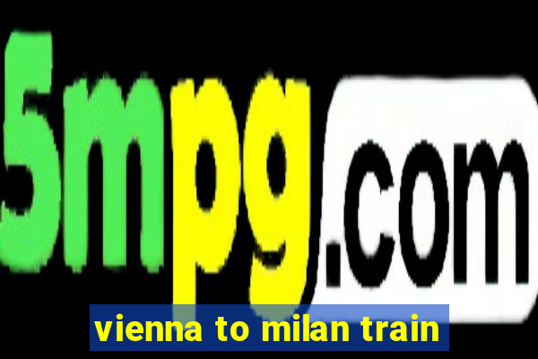 vienna to milan train