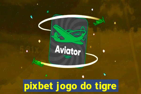 pixbet jogo do tigre