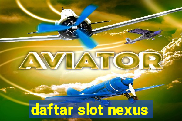 daftar slot nexus