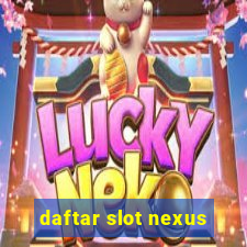 daftar slot nexus