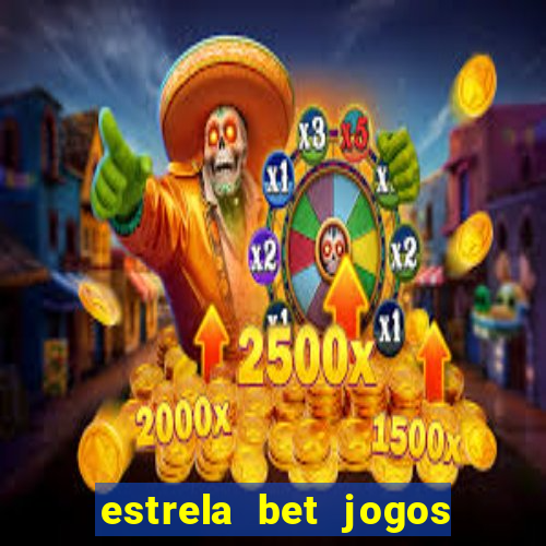 estrela bet jogos de aposta