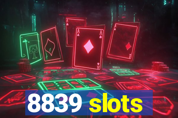 8839 slots