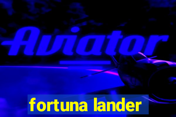 fortuna lander