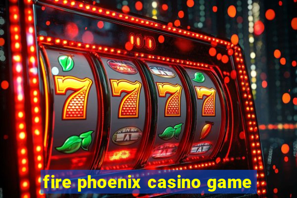 fire phoenix casino game