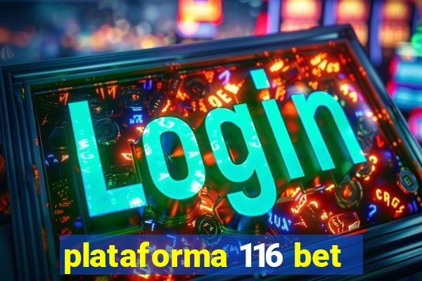 plataforma 116 bet