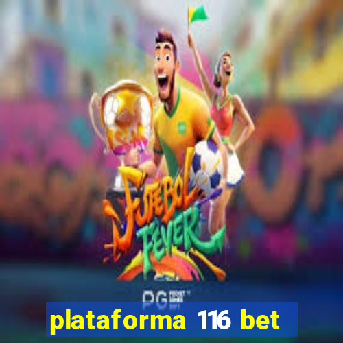 plataforma 116 bet