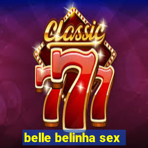 belle belinha sex