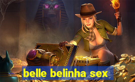 belle belinha sex