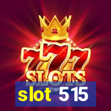 slot 515