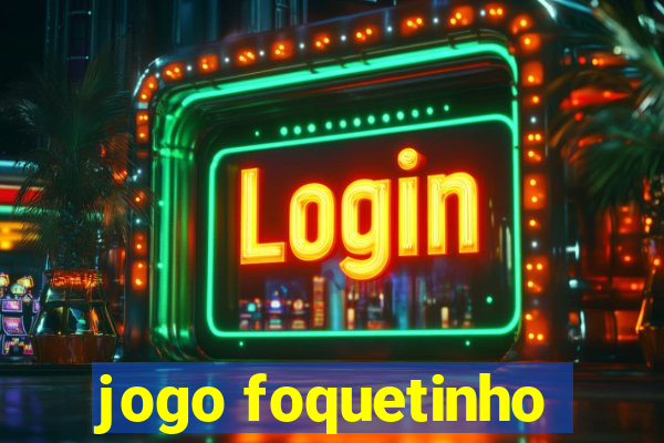 jogo foquetinho