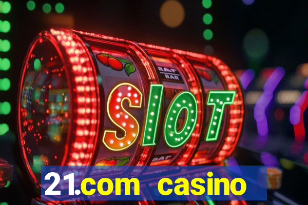 21.com casino online casino free spins