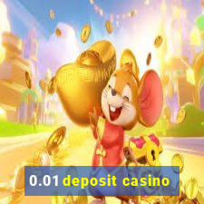 0.01 deposit casino