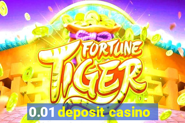 0.01 deposit casino