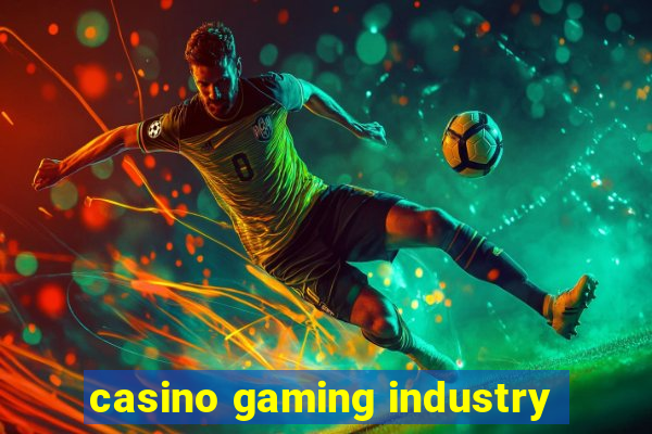 casino gaming industry