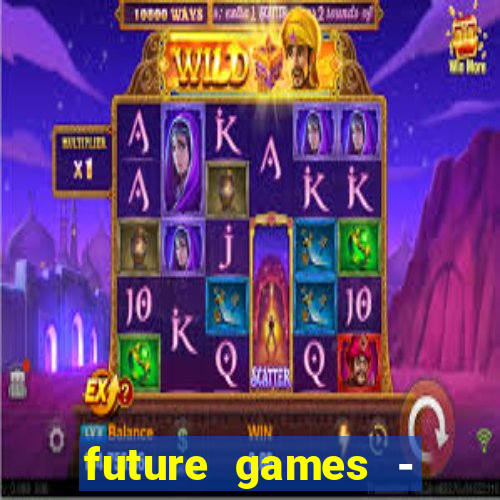 future games - ?????? ????