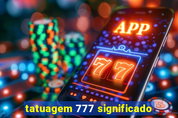 tatuagem 777 significado