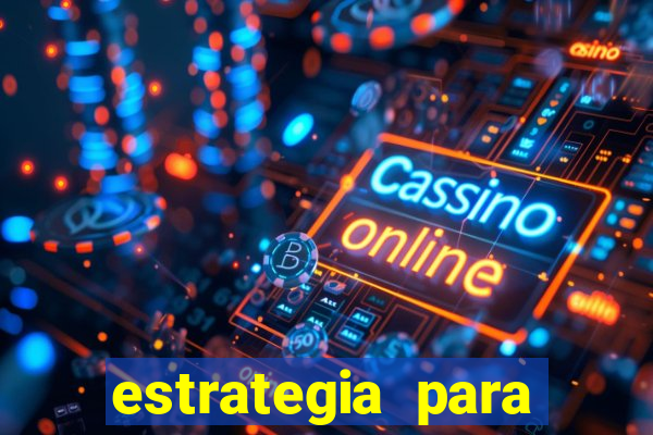 estrategia para jogar roleta