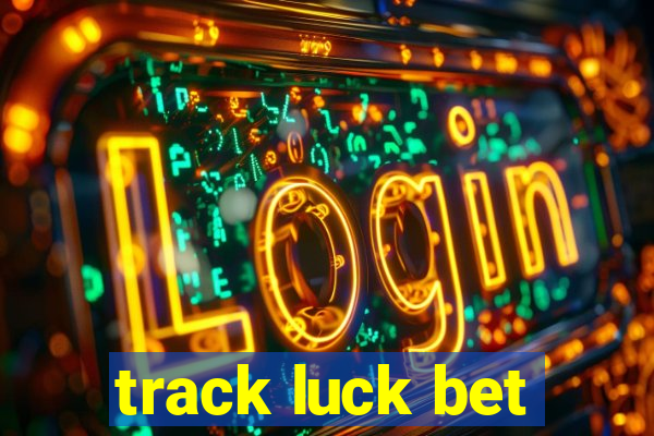 track luck bet