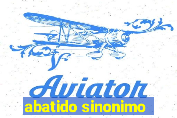 abatido sinonimo