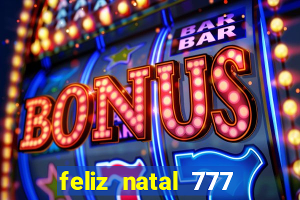 feliz natal 777 plataforma login