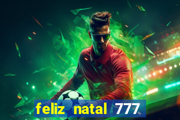 feliz natal 777 plataforma login