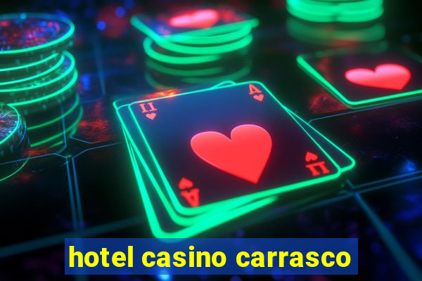 hotel casino carrasco