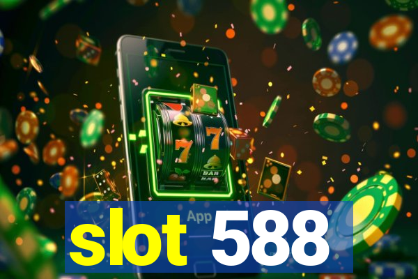 slot 588