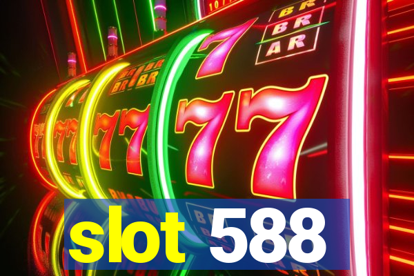 slot 588