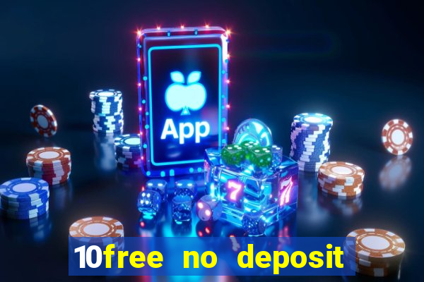 10free no deposit mobile casino