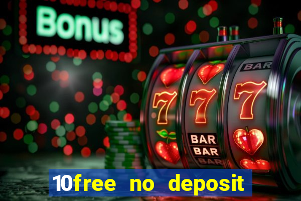 10free no deposit mobile casino