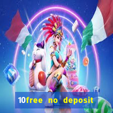 10free no deposit mobile casino