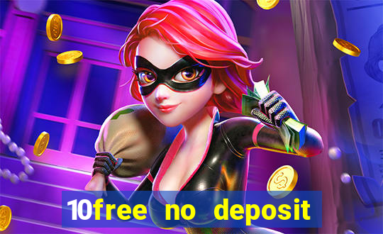 10free no deposit mobile casino