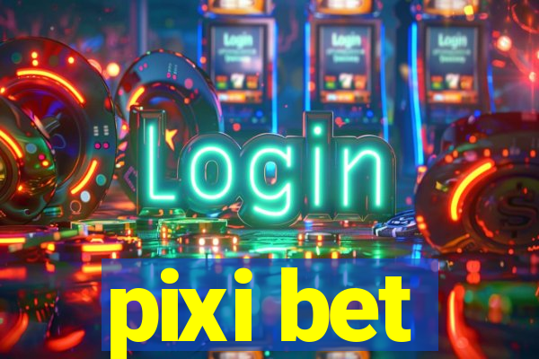 pixi bet