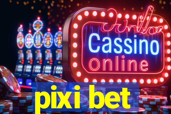 pixi bet