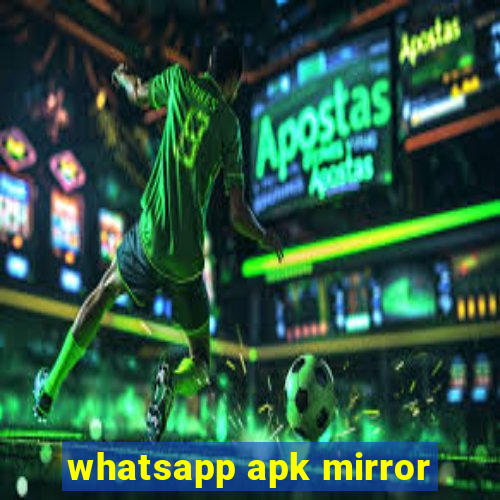 whatsapp apk mirror