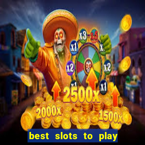 best slots to play at a casino