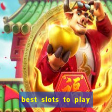 best slots to play at a casino