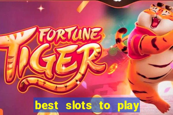 best slots to play at a casino