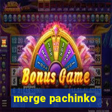 merge pachinko