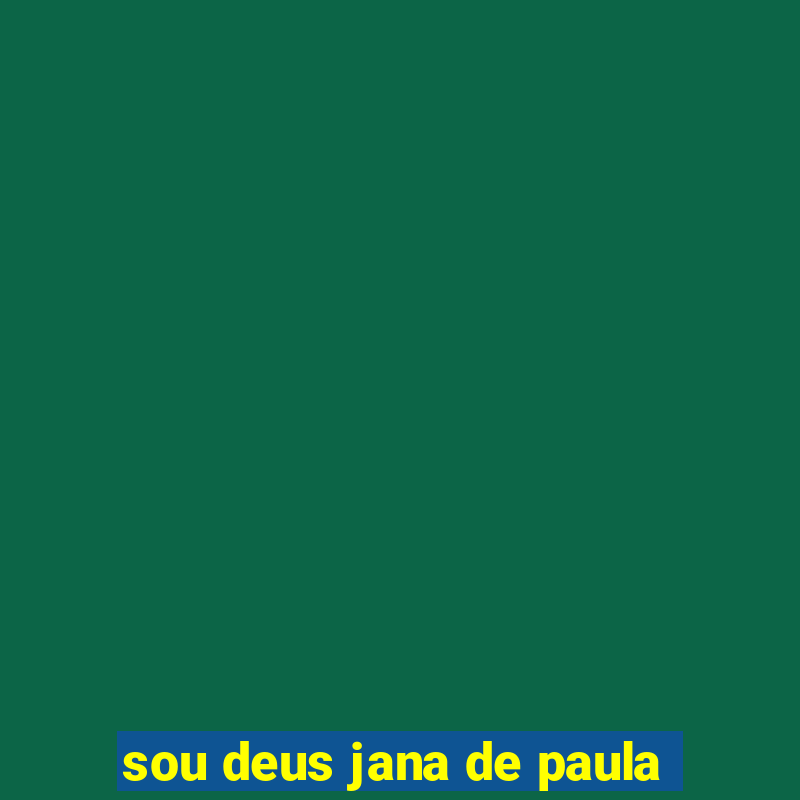 sou deus jana de paula