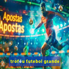 troféu futebol grande