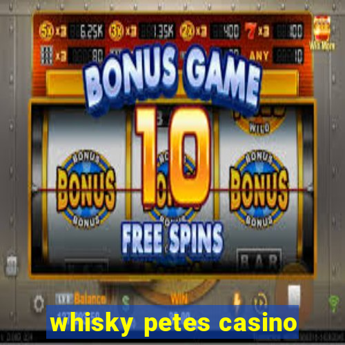 whisky petes casino