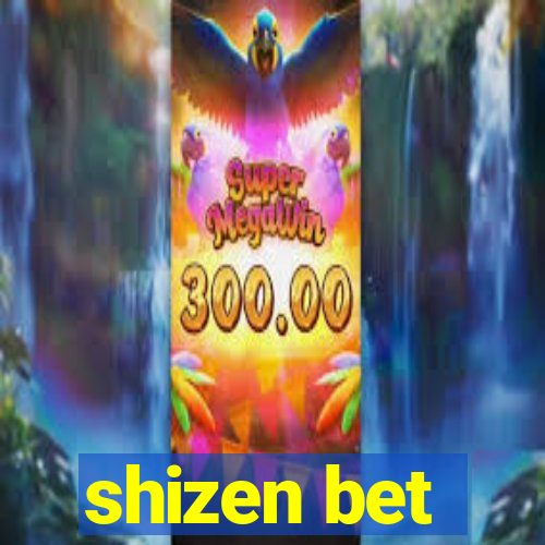 shizen bet