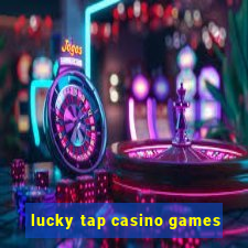 lucky tap casino games